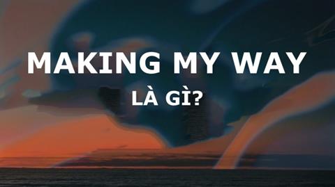 Making My Way là gì? Sự trở lại của Sơn Tùng MTP trong MV mới nhất