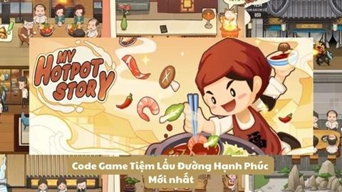 Code Tiệm Lẩu Đường Hạnh Phúc Miễn phí Mới Nhất (03/2024)