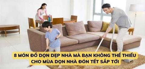 8 món đồ dọn dẹp nhà mà bạn nên mua để cho mùa dọn nhà đón Tết sắp tới