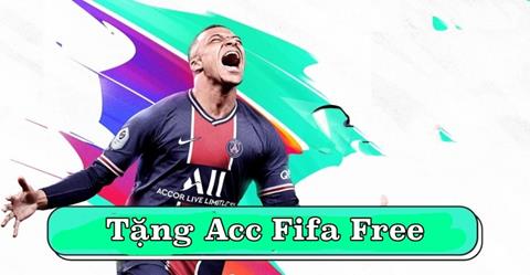 Tặng Acc Fifa Miễn Phí VIP Update Mới Nhất Free (03/2024)