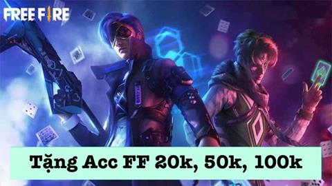 Tặng Acc FF 20k, 50k, 100k VIP Update Mới Nhất Miễn Phí (03/2024)