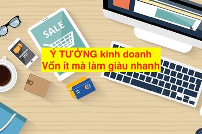 8 Ý TƯỞNG kinh doanh vốn ít mà làm giàu nhanh