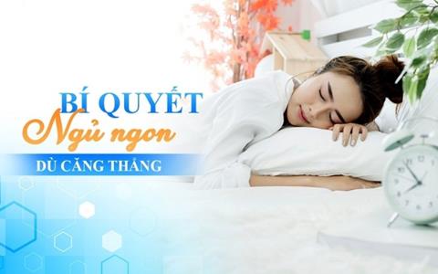 20+ Bí quyết ngủ ngon dù căng thẳng, áp lực cả ngày dài