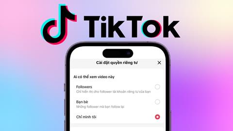 Cách ẩn tất cả video trên TikTok, giúp bạn có 1 trải nghiệm riêng tư và an toàn