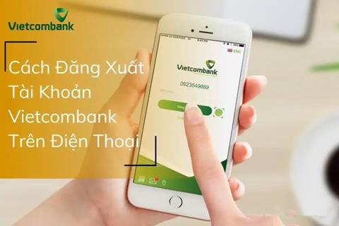 Cách đăng xuất tài khoản Vietcombank trên điện thoại (Giao diện 2023)