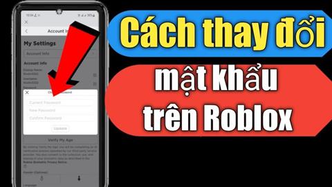 Hướng dẫn cách đổi mật khẩu Roblox trên điện thoại, máy tính