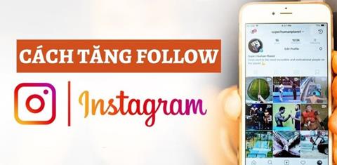 Cách tăng follow Instagram miễn phí, nhanh chóng, hiệu quả