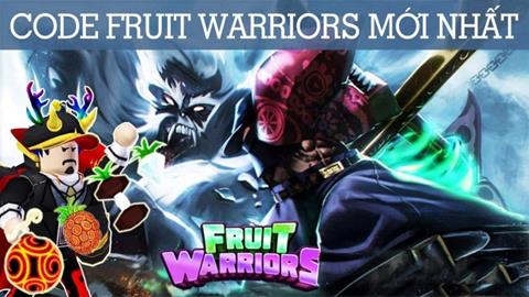 Code Fruit Warriors Miễn phí Mới Nhất (03/2024): Cách nhập code