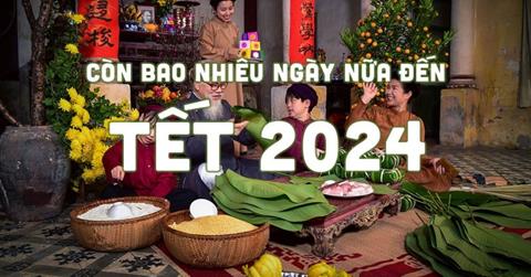 Còn bao nhiêu ngày nữa đến Tết Giáp Thìn 2024? Đếm ngược Tết 2024