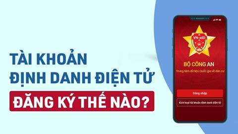 Cách đăng ký tài khoản Định Danh Điện Tử Trên VNeID Đơn Giản 2024