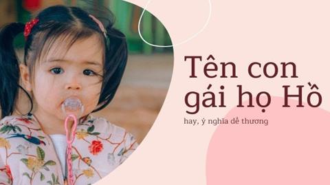 Đặt Tên Con Gái 2024 Họ Hồ: Ý nghĩa hay & Hợp bố mẹ