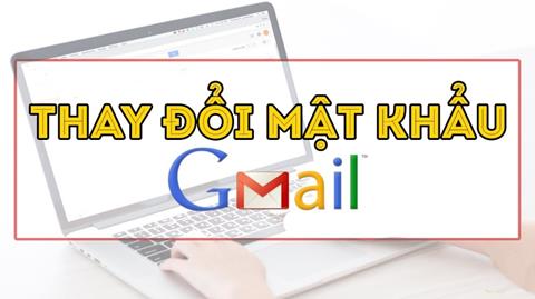 Cách đổi mật khẩu Gmail cực kỳ đơn giản trên điện thoại, máy tính 2024