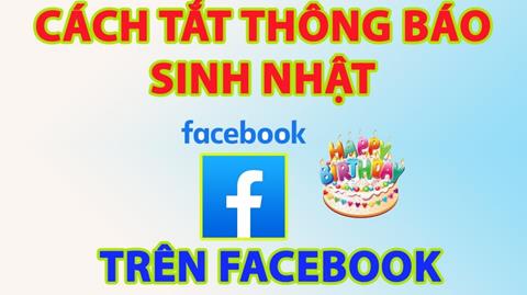 Cách tắt thông báo sinh nhật trên Facebook trong 1 nốt nhạc 2024