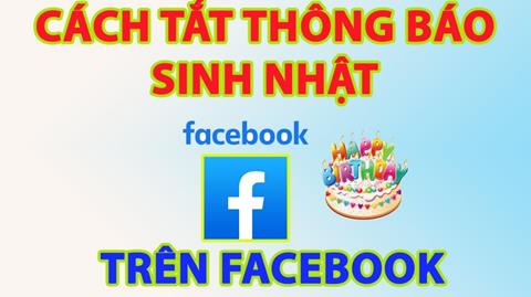 Cách tắt thông báo sinh nhật trên Facebook trong 1 nốt nhạc 2024