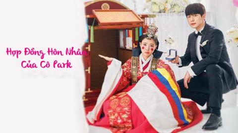 Xem Phim Hợp Đồng Hôn Nhân Của Cô Park Tập 4,5,6,7 (FULL 12 Tập)