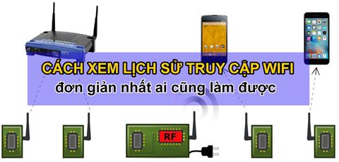 Cách xem lịch sử duyệt web người dùng chung Wifi nhà mình