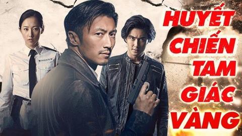 Xem Phim Huyết Chiến Tam Giác Vàng 2024 (FULL 43 Tập)