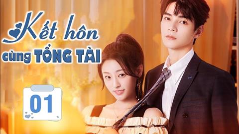 Xem Phim Kết Hôn Cùng Tổng Tài 2025 (FULL Trọn Bộ 8/8 Tập)