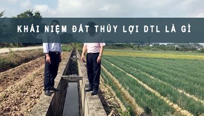 DTL là đất gì? Đất thủy lợi có được xây nhà không?