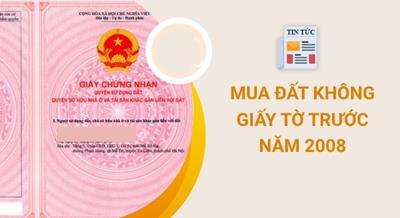 Mua đất trước 2008 mà không có giấy tờ vẫn được cấp Sổ đỏ