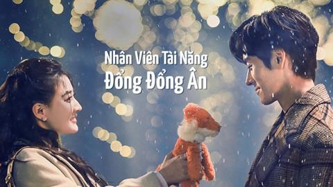 Xem Phim Nhân Viên Tài Năng Đổng Đổng Ân Tập 9,10,11 (FULL 24 Tập)