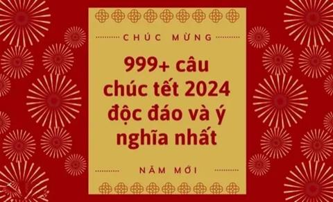 Những câu chúc Tết, Chúc Mừng Năm Mới 2024 Độc lạ, Hay và Ý nghĩa