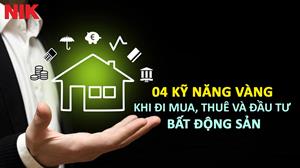 4 Kĩ năng "Vàng" trong đầu tư bất động sản