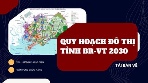 Thông tin quy hoạch Đô thị tỉnh Bà Rịa - Vũng Tàu đến năm 2030