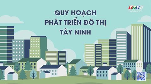 Thông tin quy hoạch Tây Ninh từ 2022 đến 2030 cập nhật mới nhất