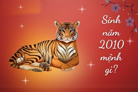 Sinh năm 2010 mệnh gì? Tuổi Canh Dần Hợp tuổi nào & Màu gì?