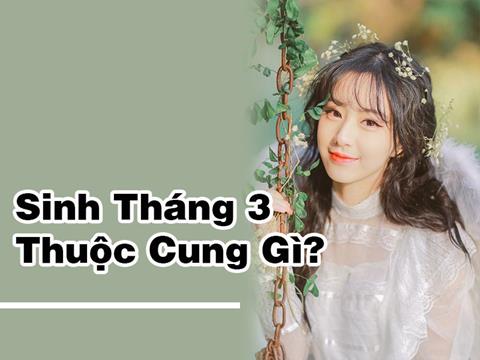 Tháng 3 cung gì? Giải mã vận mệnh, tình yêu & Sự nghiệp 2024