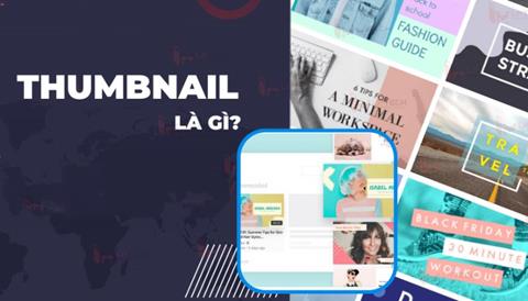 Thumbnail là gì? Tips thiết kế Thumbnail thu hút người xem