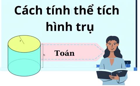 Công thức Thể tích hình Trụ & Cách tính đơn giản, dể hiểu, nhớ lâu!!