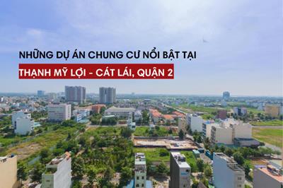 TOP 15 dự án chung cư nổi bật tại Thạnh Mỹ Lợi, Cát Lái Quận 2