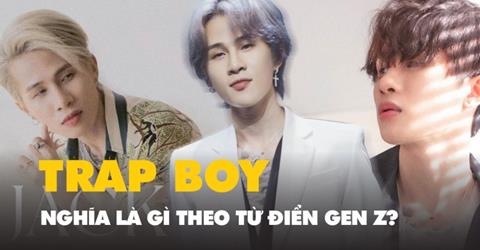 Trap Boy là gì? Dấu hiệu nhận biết anh chàng trap boy