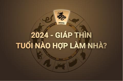Năm 2024 Tuổi nào hợp xây nhà được? Tuổi gì kỵ?