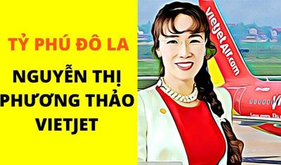 Nguyễn Thị Phương Thảo: “nữ tướng” tỷ phú đầu tiên Việt Nam