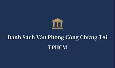 Danh sách văn phòng công chứng tại TP Hồ Chí Minh 2022