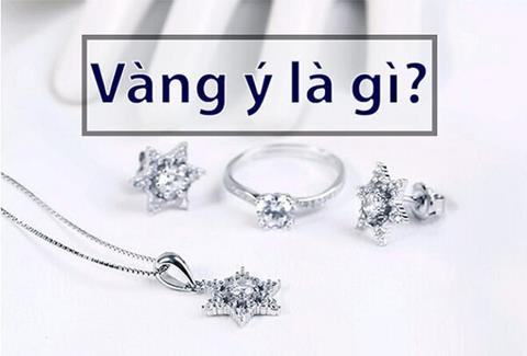 Vàng Ý là gì? Cách phân biệt vàng Ý & vàng Trắng đơn giản, dễ nhận biết