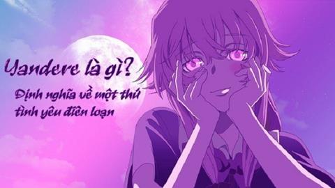 Yandere là gì? Đặc điểm nhận biết người mang kiểu tính cách Yandere