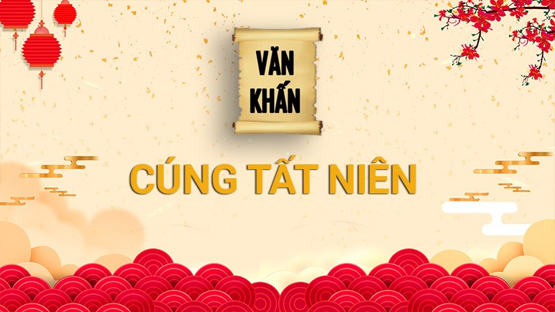 Văn khấn Tất niên 30 Tết năm 2023 trong nhà, ngoài trời chi tiết