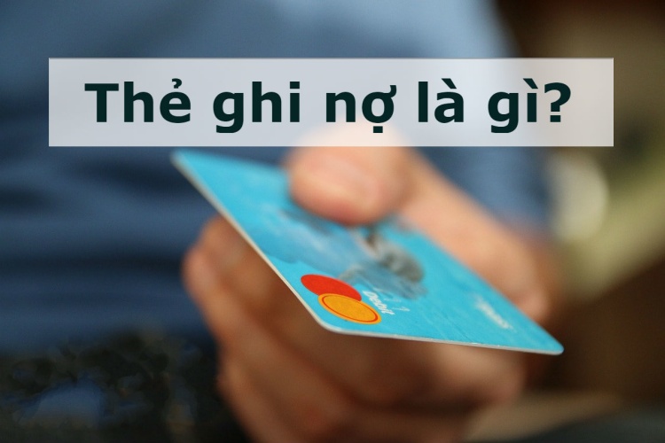 Thẻ ghi nợ là gì?