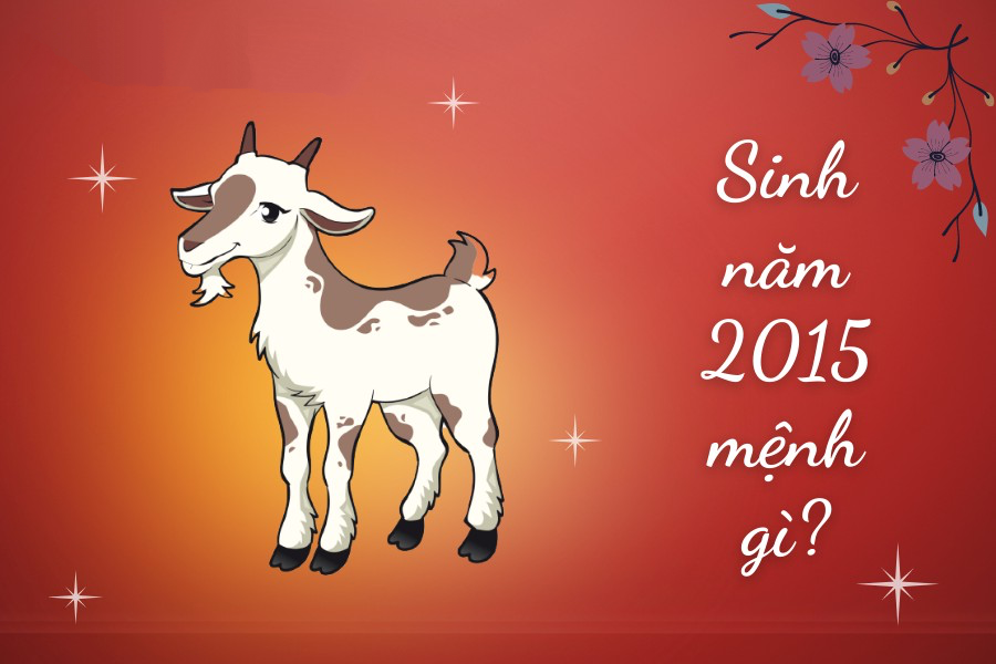 Sinh năm 2015 là mệnh gì? Tuổi Ất Mùi Hợp tuổi nào & Màu gì?