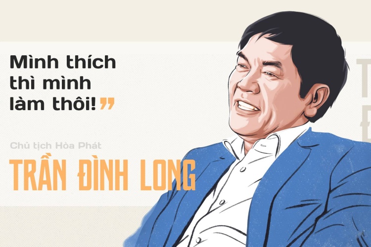 Chủ tích Hoà Phát Trần Đình Long: mình thích thì mình làm thôi
