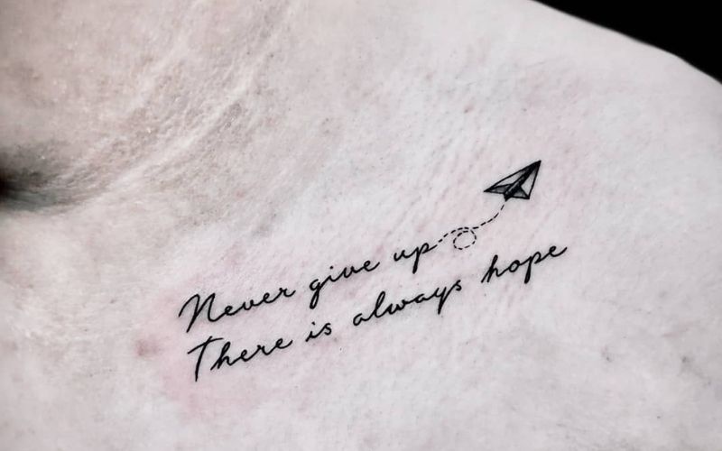 Tattoo ý nghĩa, lời nhắc nhở bản thân không bao giờ được ngừng hy vọng