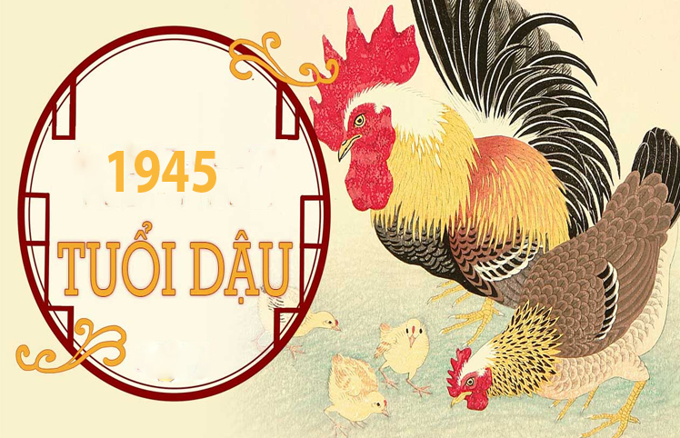 Sinh năm 1945 Mệnh gì Tuổi Ất Dậu Hợp tuổi nào Màu gì