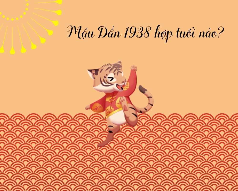 Sinh năm 1938 Mệnh gì Tuổi Mậu Dần Hợp tuổi nào Màu gì