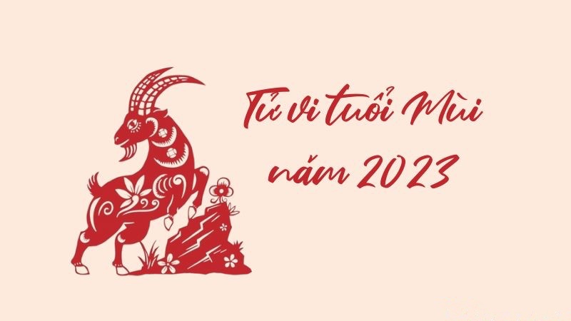 Tuổi Mùi 7 thông tin cần biết về người tuổi Mùi