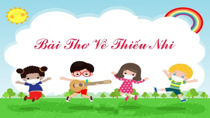 1001+ Bài thơ thiếu nhi hay, dễ thuộc mà bố mẹ không nên bỏ qua 1001+ Bài Thơ Thiếu Nhi Hay, Dễ Thuộc Mà Bố Mẹ Không Nên Bỏ Qua