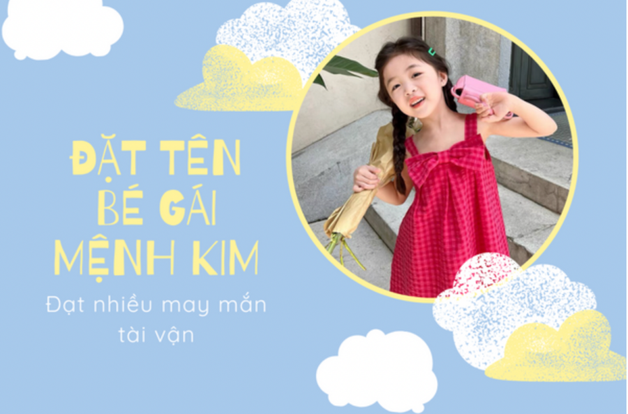 GameNhanh.Com - 1001+ Tên con gái mệnh Kim hay, ý nghĩa & đem lại nhiều đầy tài 1